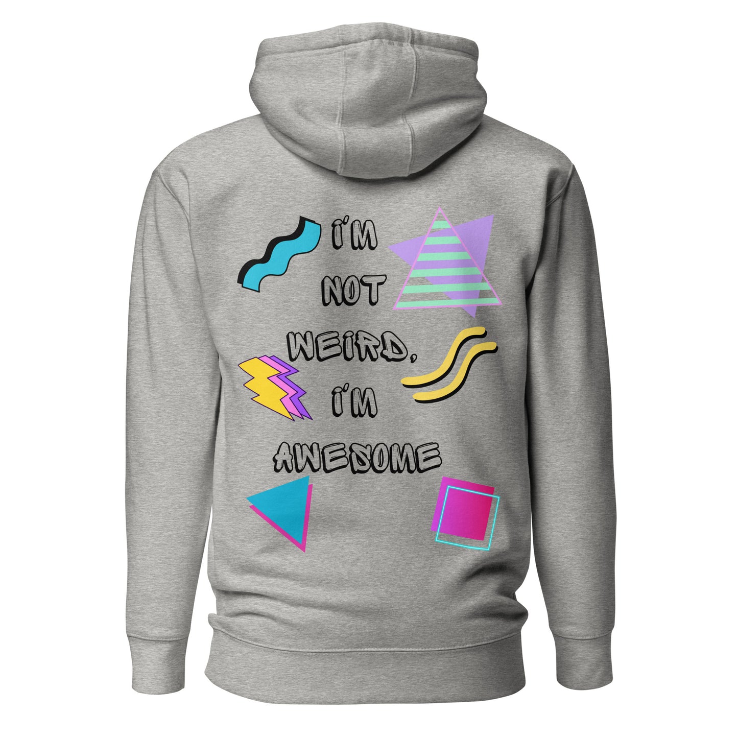 Unisex retro graphic hoodie with 80s abstract design and 'I'm not weird I'm awesome' slogan – Hipyfi Clothes & Design. carbon-grey-back-2