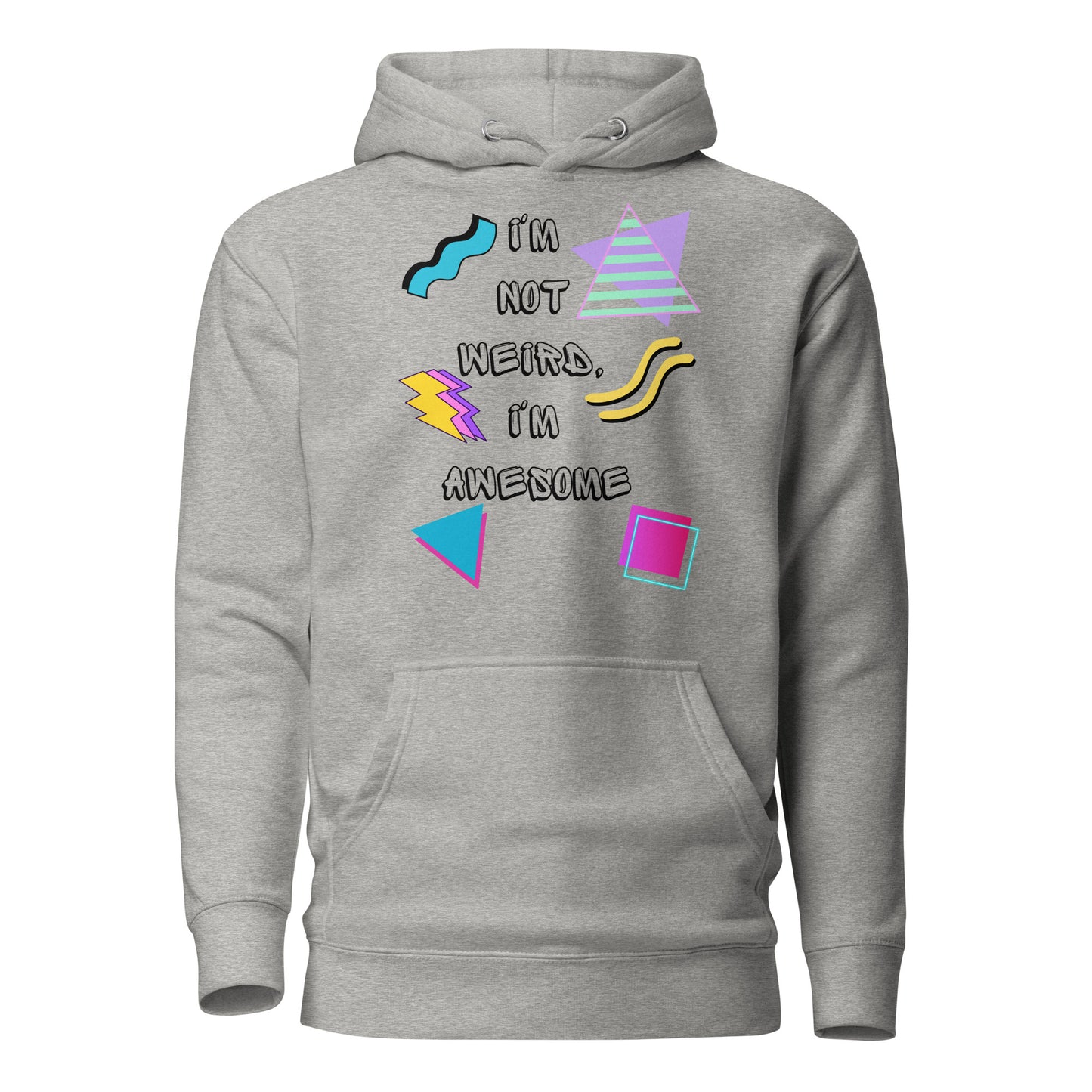 Unisex 80s Retro Hoodie with bold graphic design and 'I'm Not Weird, I'm Awesome' quote – Hipyfi Clothes & Design. carbon-grey-front-2
