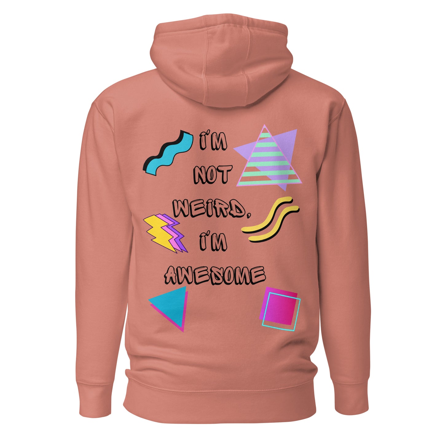 Unisex retro graphic hoodie with 80s abstract design and 'I'm not weird I'm awesome' slogan – Hipyfi Clothes & Design. dusty-rose-back-2