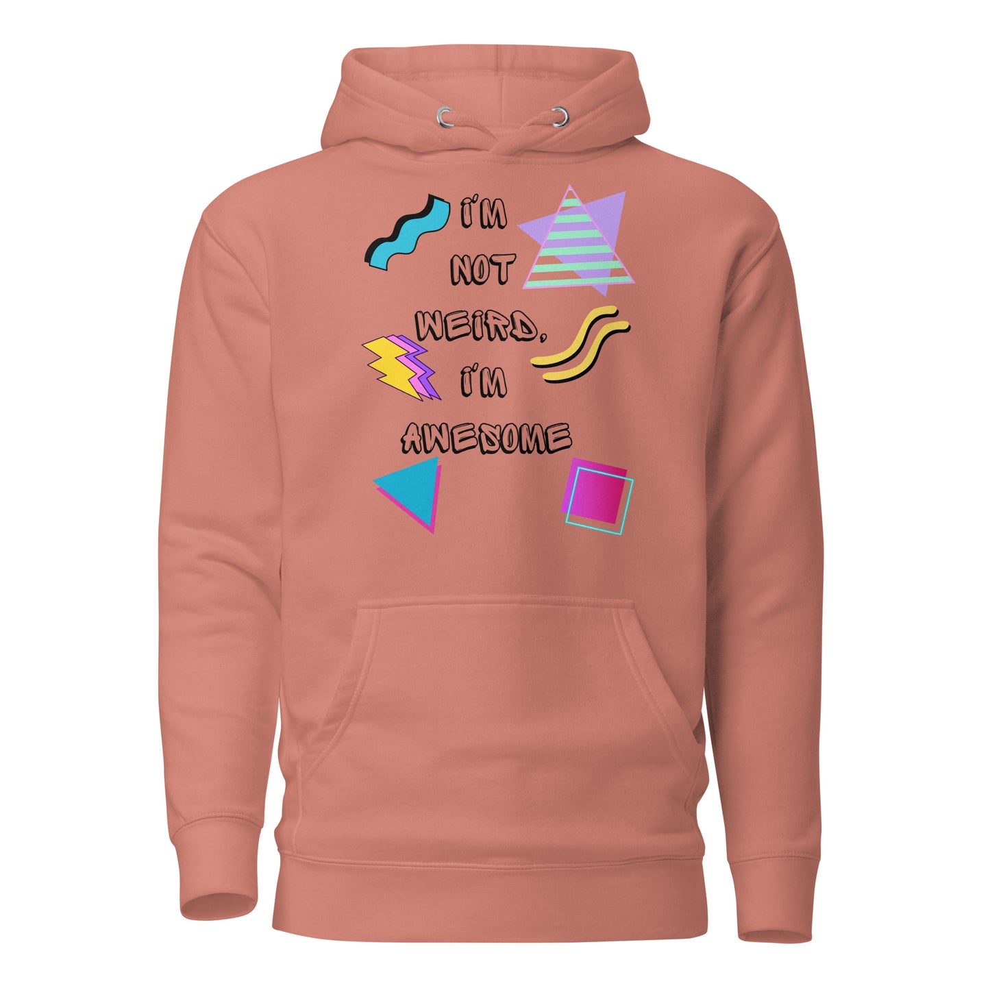 Unisex 80s Retro Hoodie with bold graphic design and 'I'm Not Weird, I'm Awesome' quote – Hipyfi Clothes & Design. dusty-rose-front-2