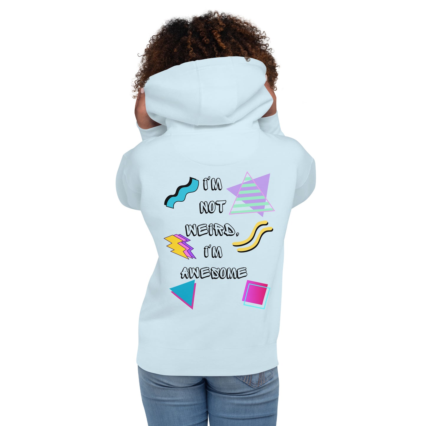 Unisex retro graphic hoodie with 80s abstract design and 'I'm not weird I'm awesome' slogan – Hipyfi Clothes & Design. sky-blue-back