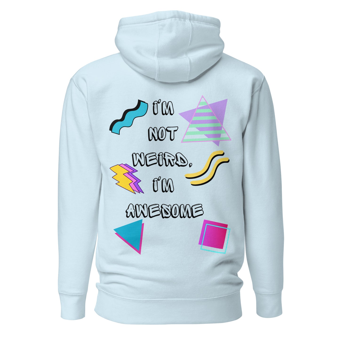 Unisex retro graphic hoodie with 80s abstract design and 'I'm not weird I'm awesome' slogan – Hipyfi Clothes & Design. sky-blue-back-2