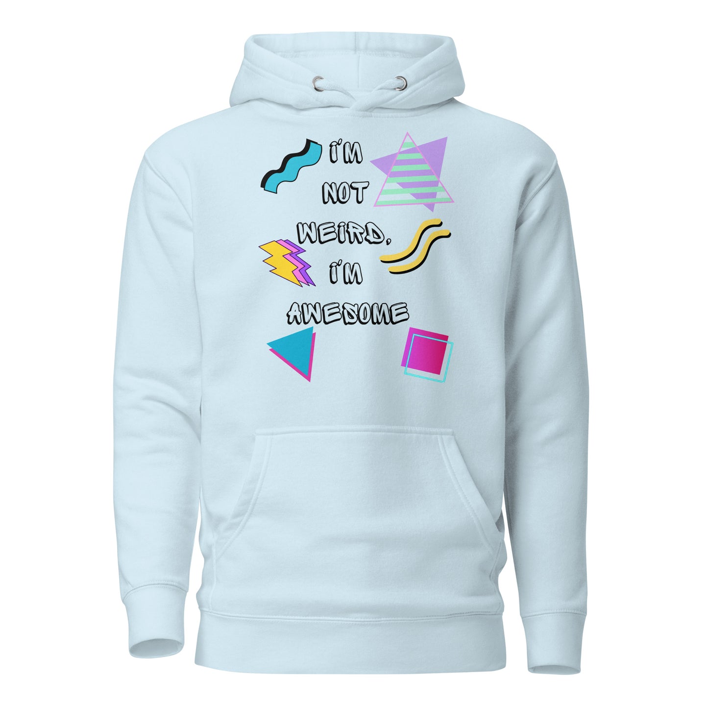 Unisex 80s Retro Hoodie with bold graphic design and 'I'm Not Weird, I'm Awesome' quote – Hipyfi Clothes & Design. sky-blue-front-2