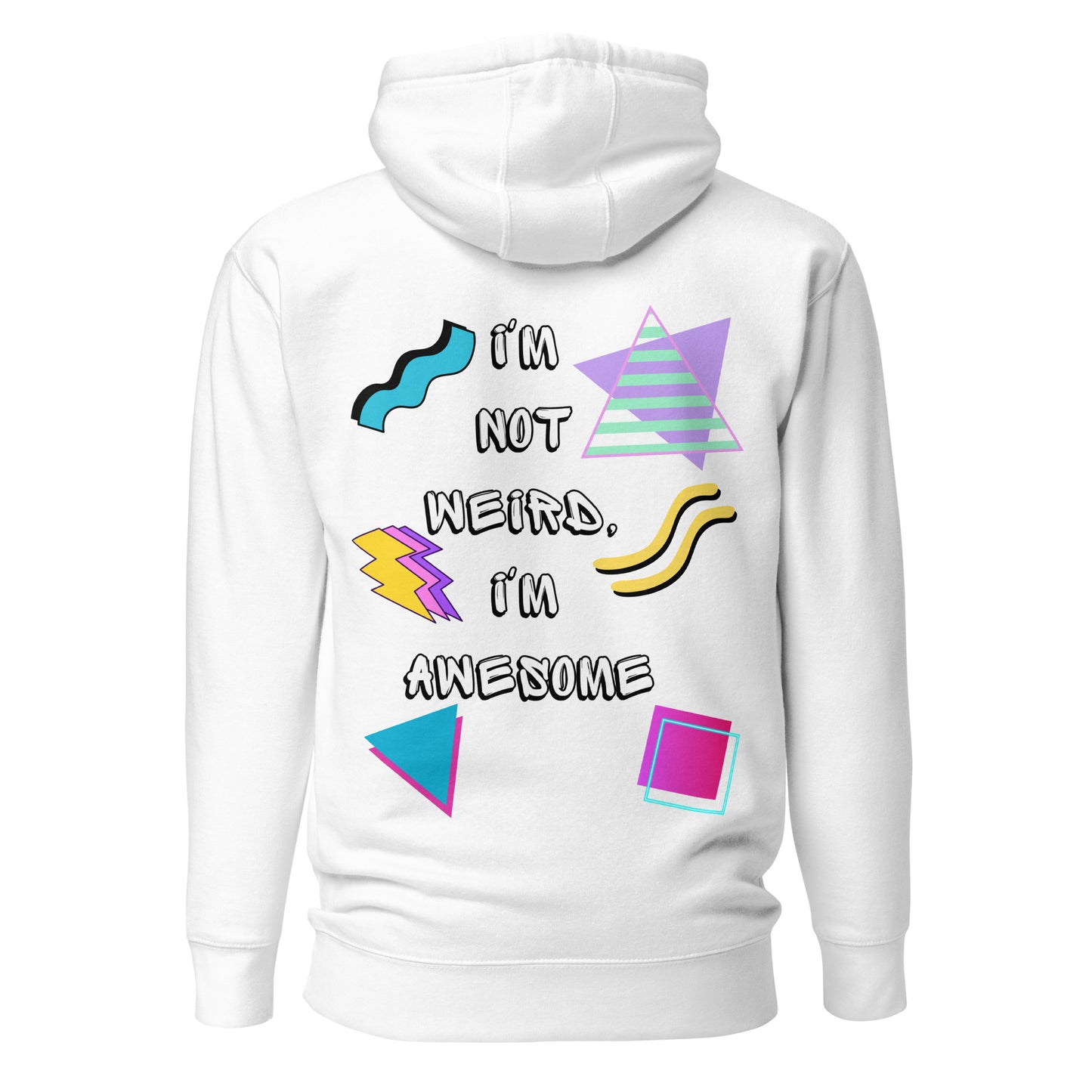 Unisex retro graphic hoodie with 80s abstract design and 'I'm not weird I'm awesome' slogan – Hipyfi Clothes & Design. white-back-2