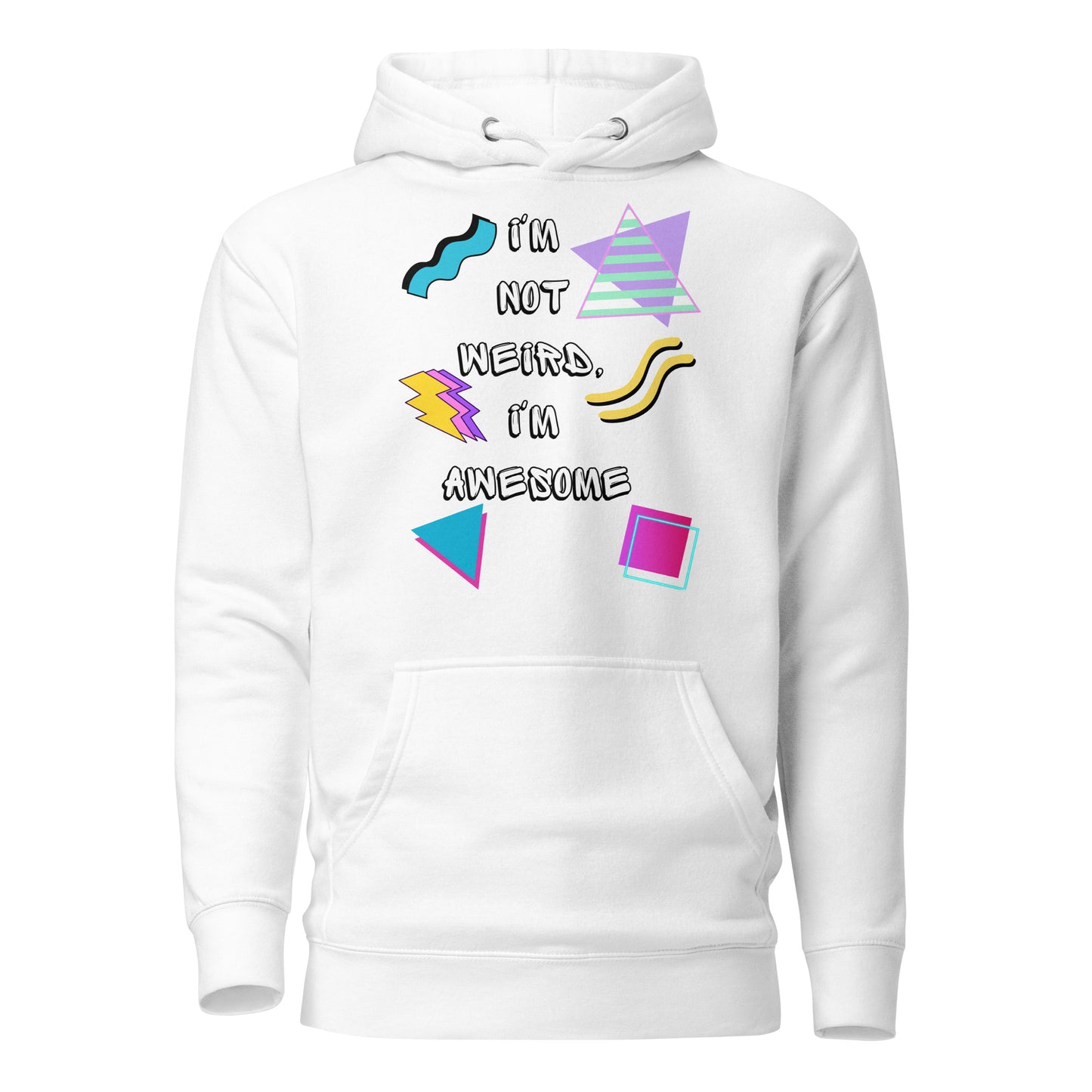 Unisex 80s Retro Hoodie with bold graphic design and 'I'm Not Weird, I'm Awesome' quote – Hipyfi Clothes & Design. white-front-2