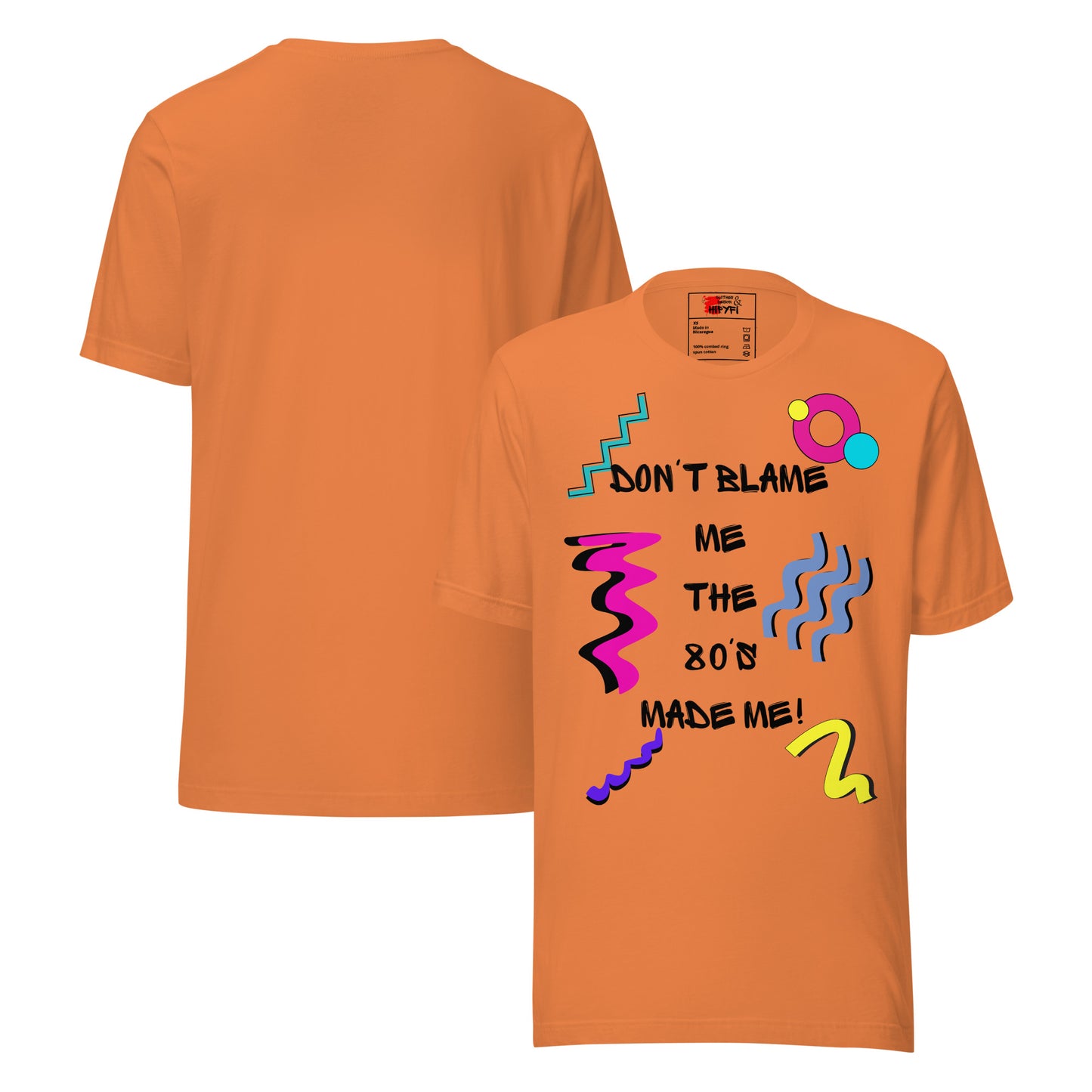 Unisex 80s Retro Graphic T-Shirt with 'Don’t Blame Me, the 80s Made Me' design – Hipyfi Clothes & Design. burnt-orange-front-and-back