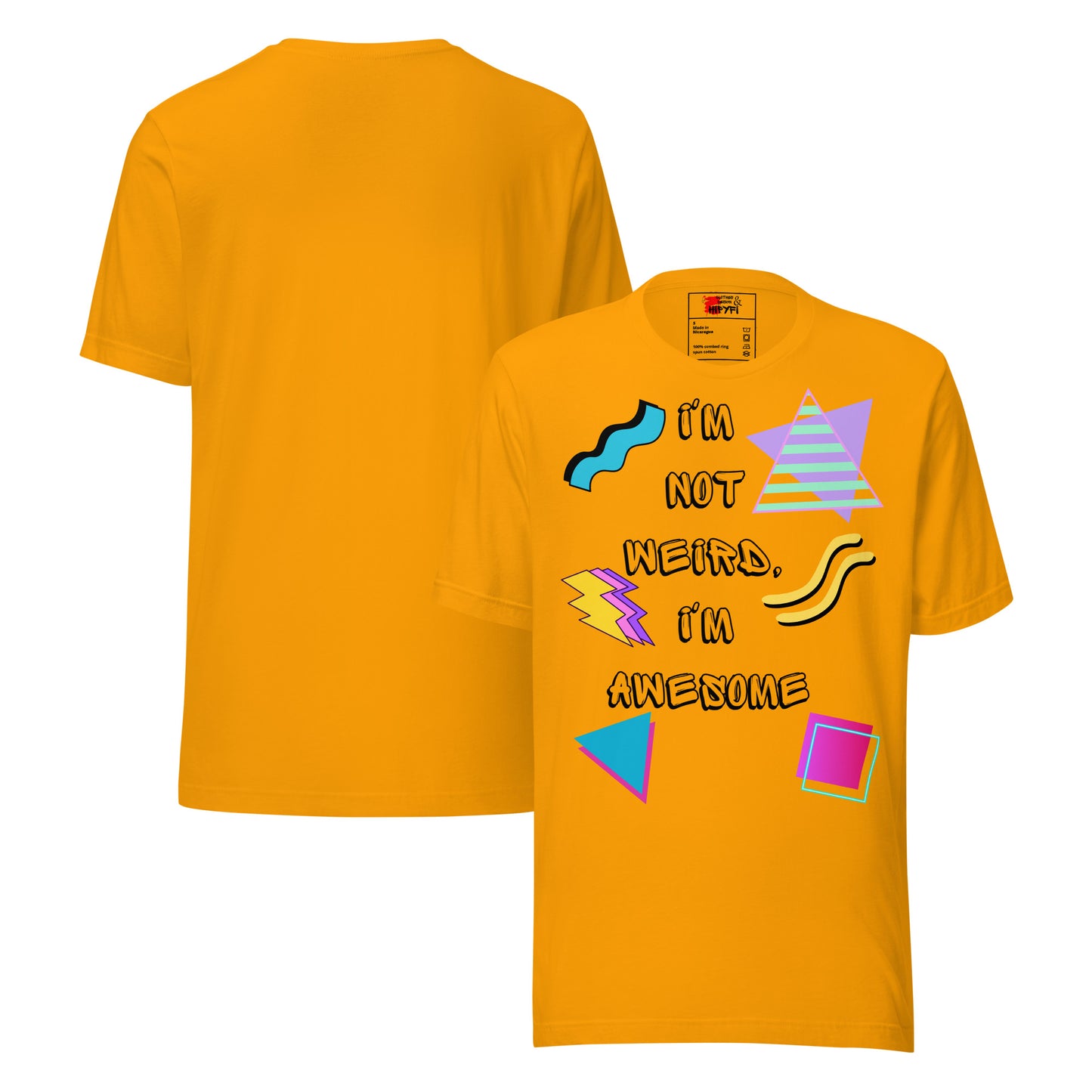 Unisex retro graphic t-shirt with 'I’m Not Weird I’m Awesome' 80s design by Hipyfi Clothes & Design. gold-front-and-back
