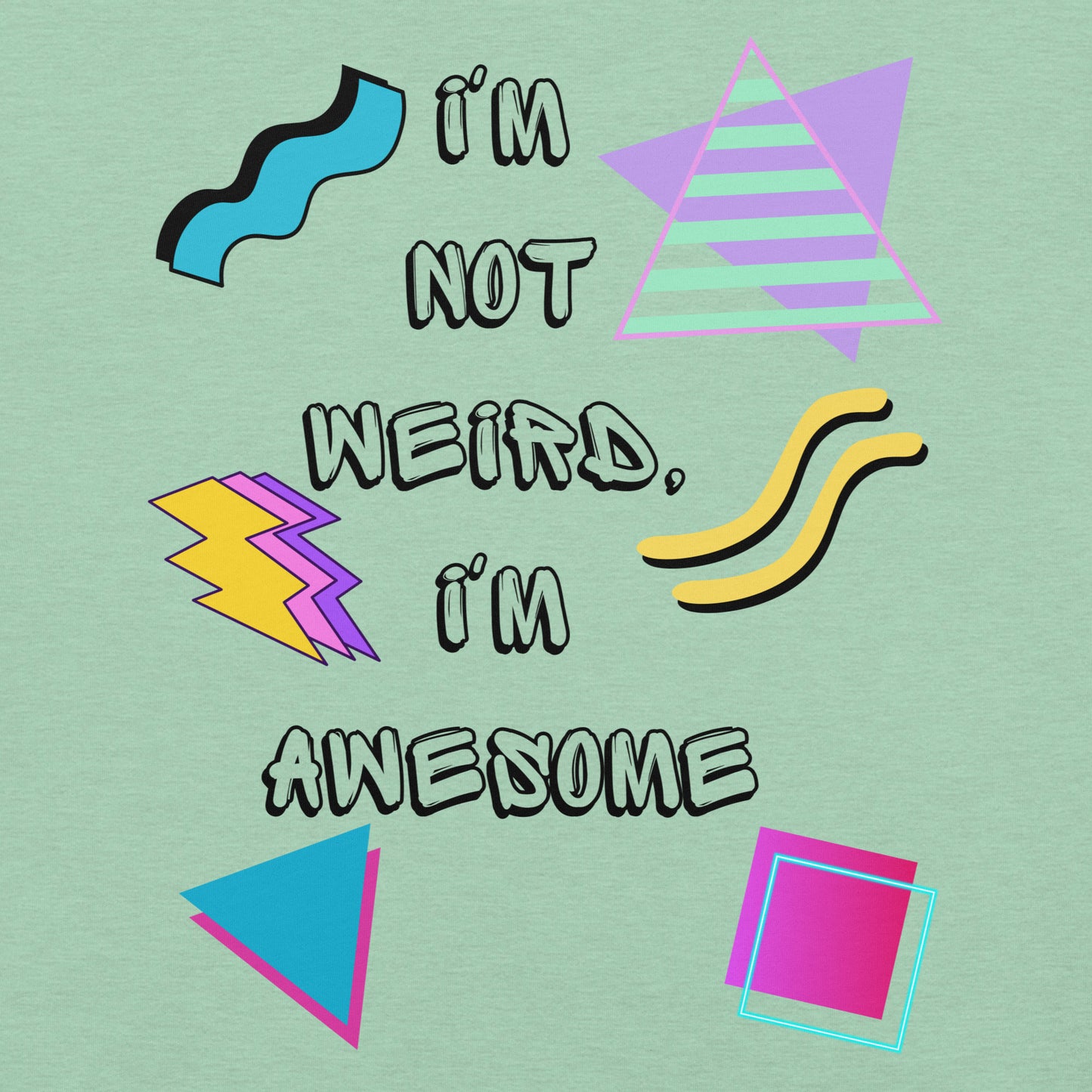 Unisex retro graphic t-shirt with 'I’m Not Weird I’m Awesome' 80s design by Hipyfi Clothes & Design. Front
