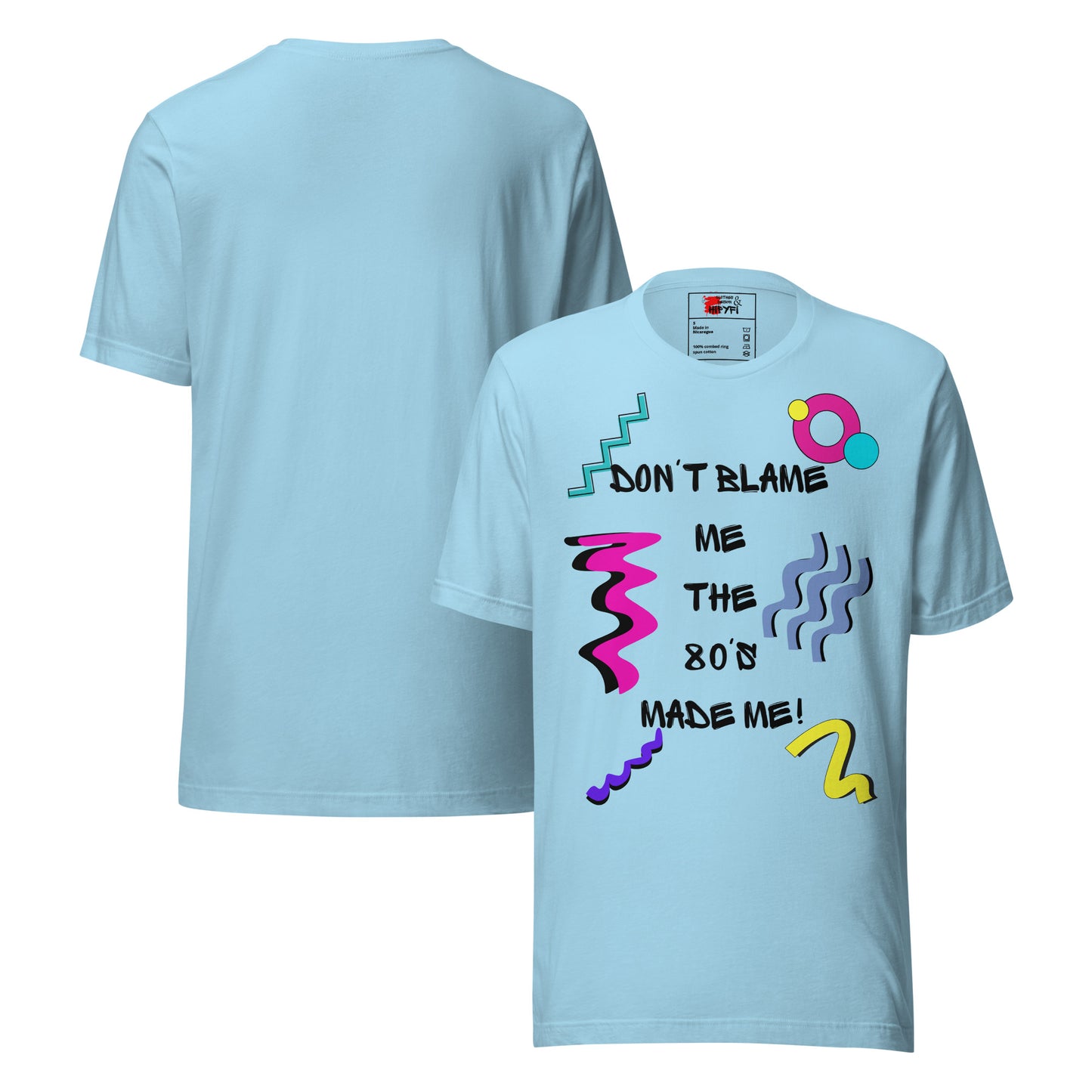 Unisex 80s Retro Graphic T-Shirt with 'Don’t Blame Me, the 80s Made Me' design – Hipyfi Clothes & Design. ocean-blue-front-and-back