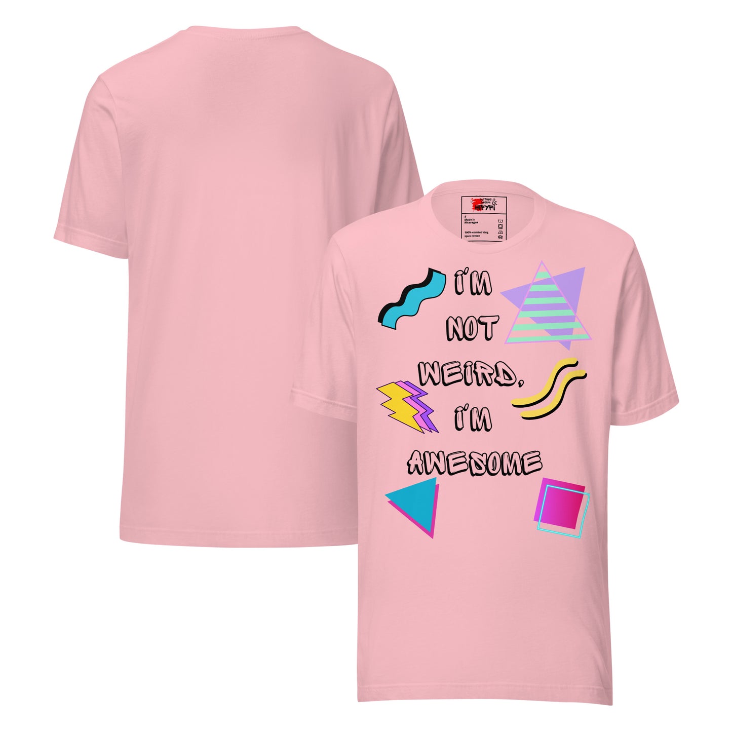 Unisex retro graphic t-shirt with 'I’m Not Weird I’m Awesome' 80s design by Hipyfi Clothes & Design. pink-front-and-back