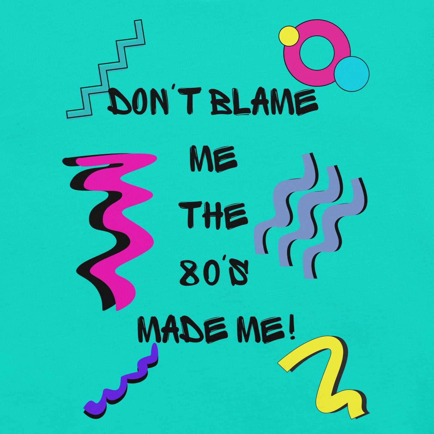 Unisex 80s Retro Graphic T-Shirt with 'Don’t Blame Me, the 80s Made Me' design – Hipyfi Clothes & Design. Front