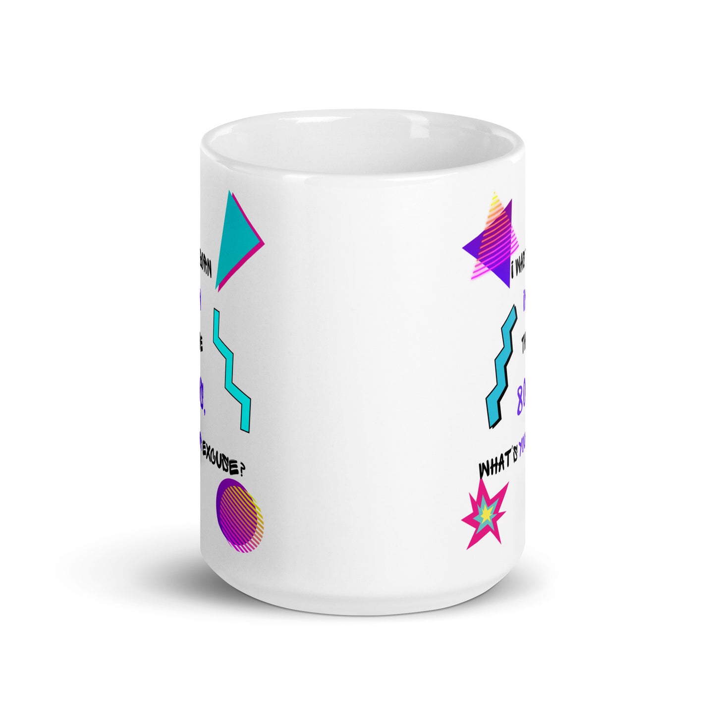 Retro 80s ceramic mug with neon geometric patterns and “I Was Born In The 80s, What’s Your Excuse?” hand-drawn typography by Hipyfi Clothes & Design 15-oz-front-view
