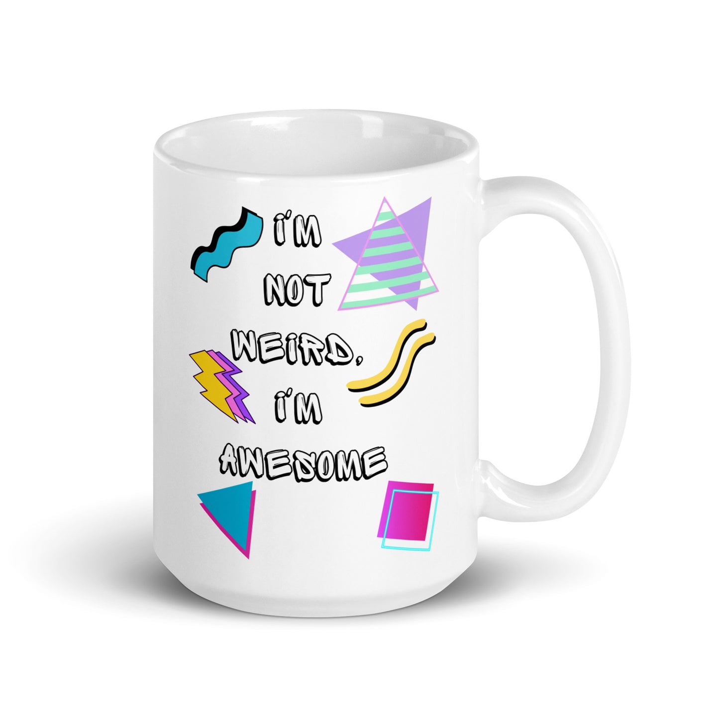 Retro ceramic mug with 80s geometric design and 'I'm Not Weird, I'm Awesome' quote – Hipyfi Clothes & Design 15-oz-handle-on-right