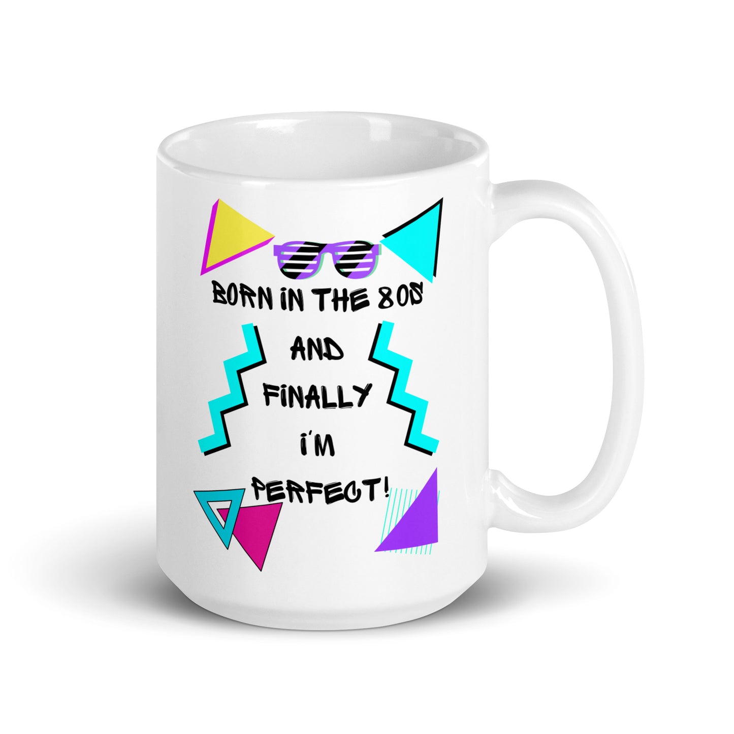 Retro 80s ceramic coffee mug with bold geometric design and 'Born in the 80s and finally I'm perfect!' text – by Hipyfi Clothes & Design 15-oz-handle-on-right