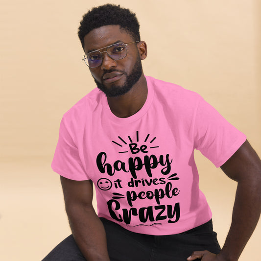 Unisex inspirational t-shirt with “Be Happy, It Drives People Crazy” quote in bold typography – Hipyfi Clothes & Design graphic tee. azalea-front