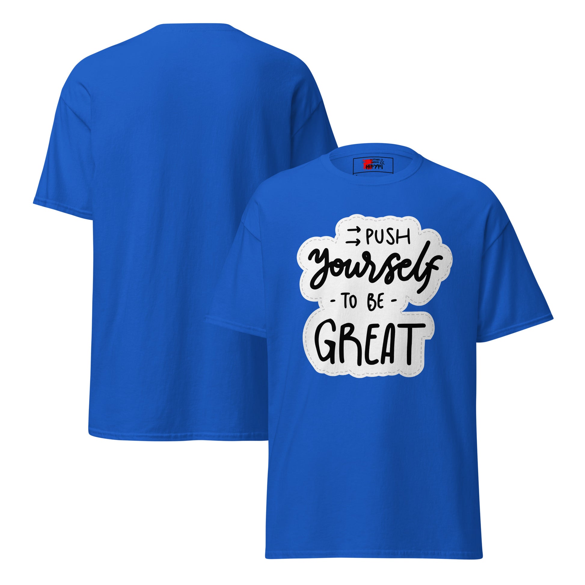 Unisex motivational t-shirt with 'Push Yourself to Be Great' quote – Hipyfi streetwear tee. royal-front-and-back