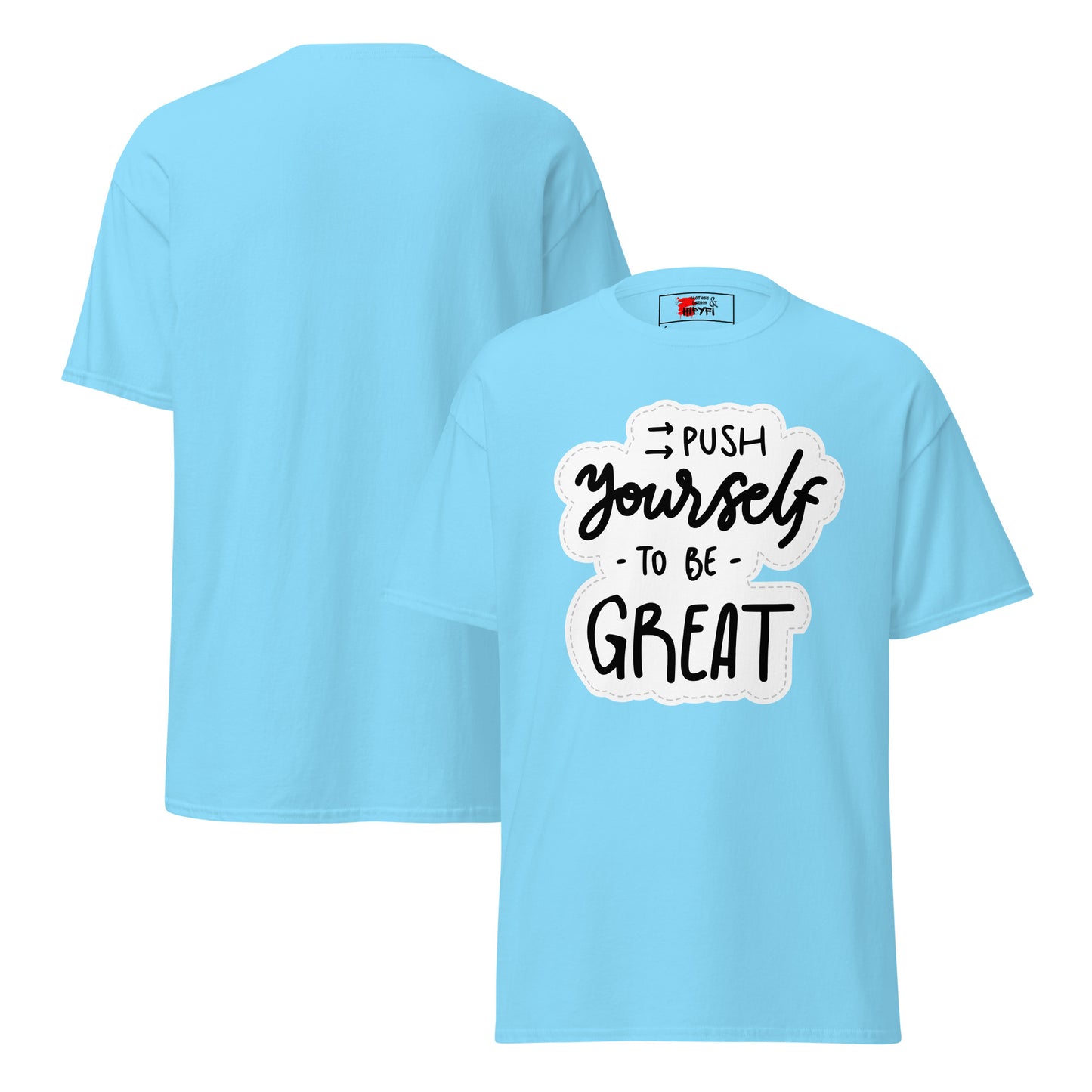 Unisex motivational t-shirt with 'Push Yourself to Be Great' quote – Hipyfi streetwear tee. sky-front-and-back