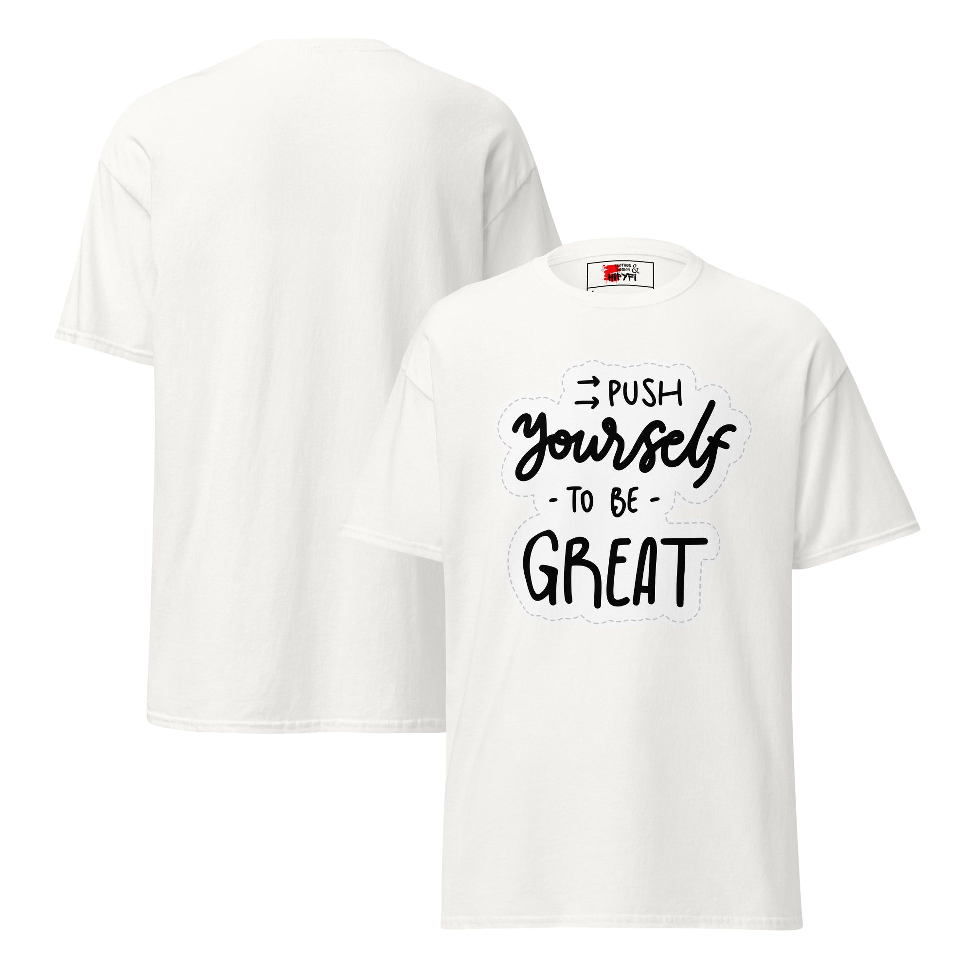 Unisex motivational t-shirt with 'Push Yourself to Be Great' quote – Hipyfi streetwear tee. white-front-and-back