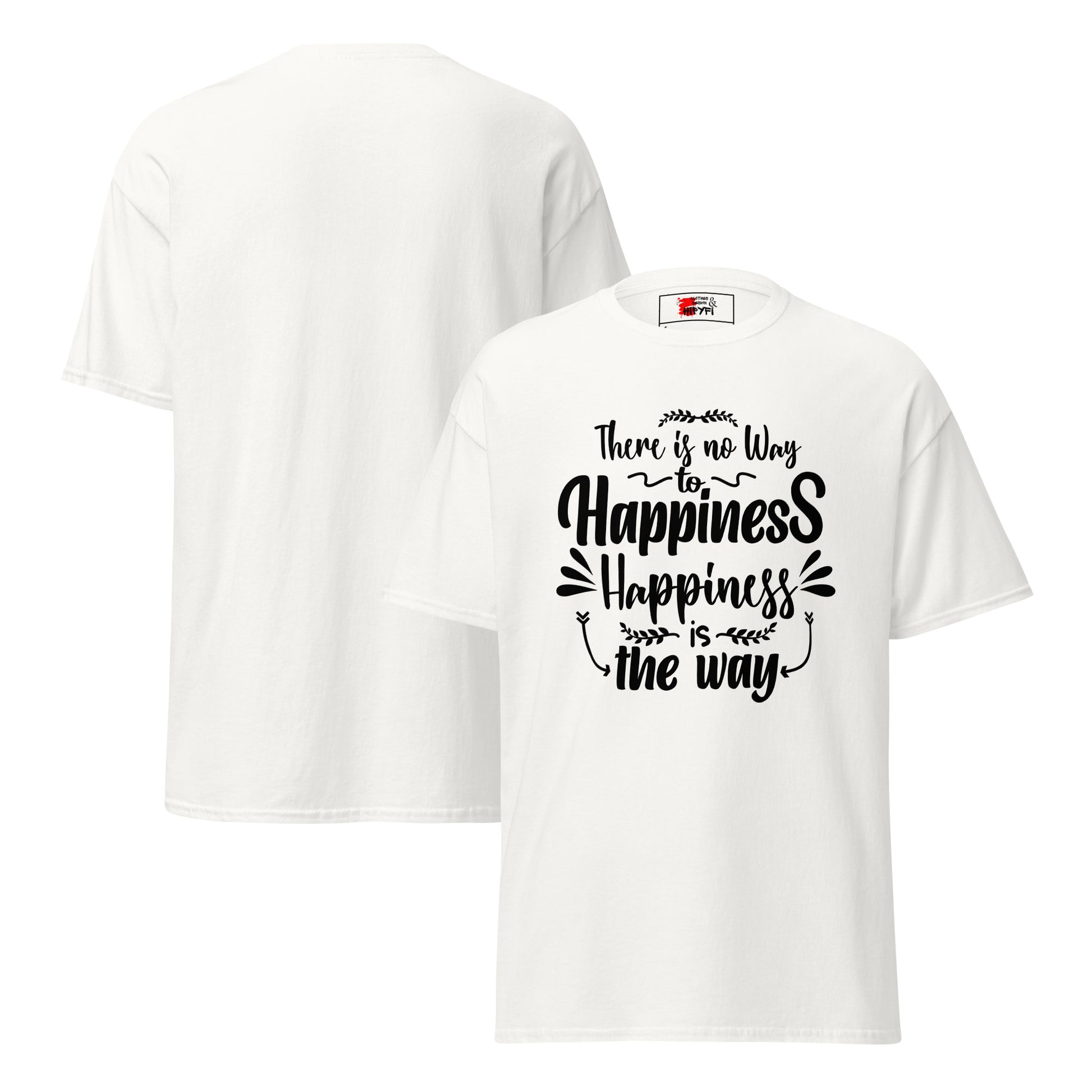 Unisex graphic t-shirt with inspirational quote – Happiness Way Tee by Hipyfi Clothes & Design. white-front-and-back