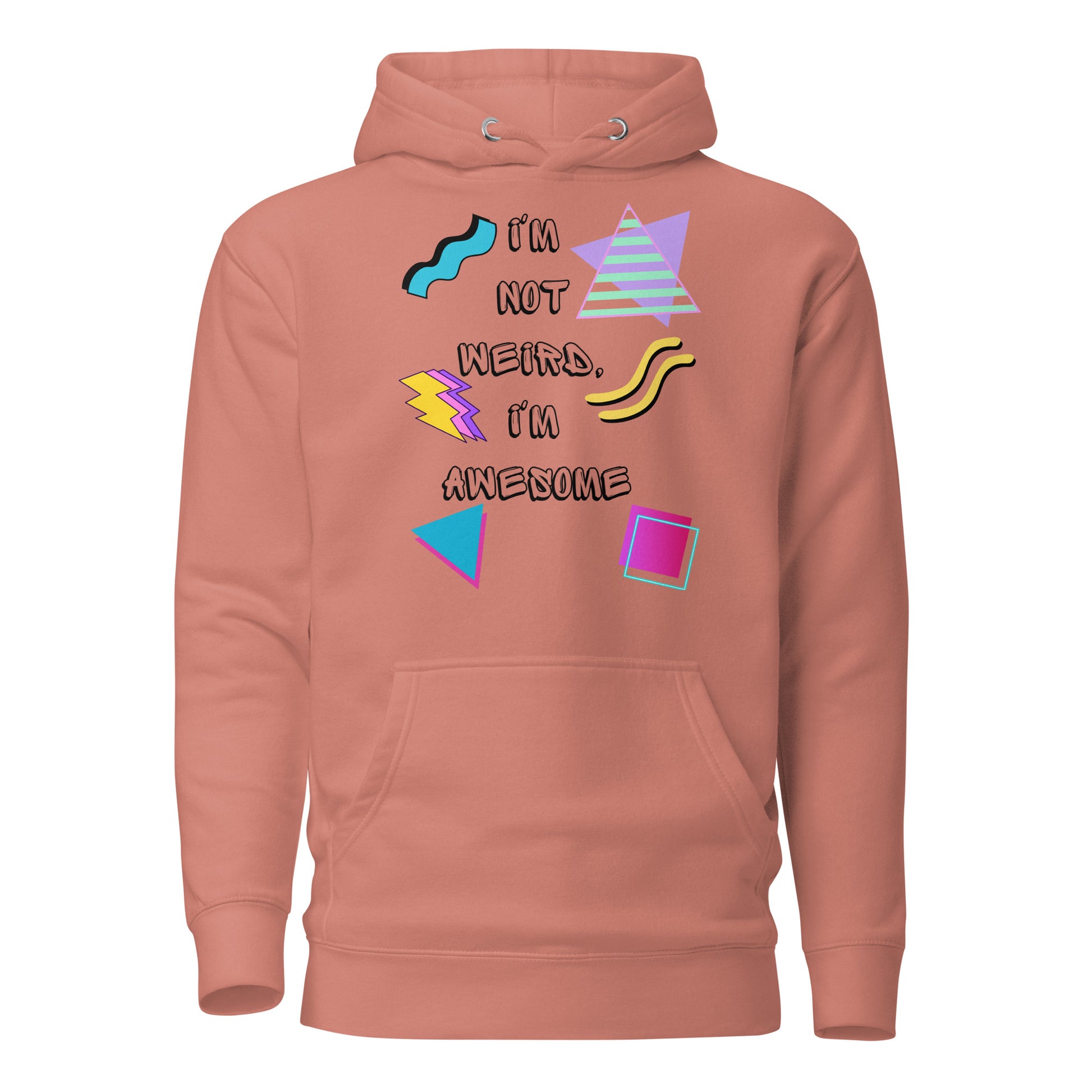 Unisex 80s Retro Hoodie with bold graphic design and 'I'm Not Weird, I'm Awesome' quote – Hipyfi Clothes & Design. dusty-rose-front-2
