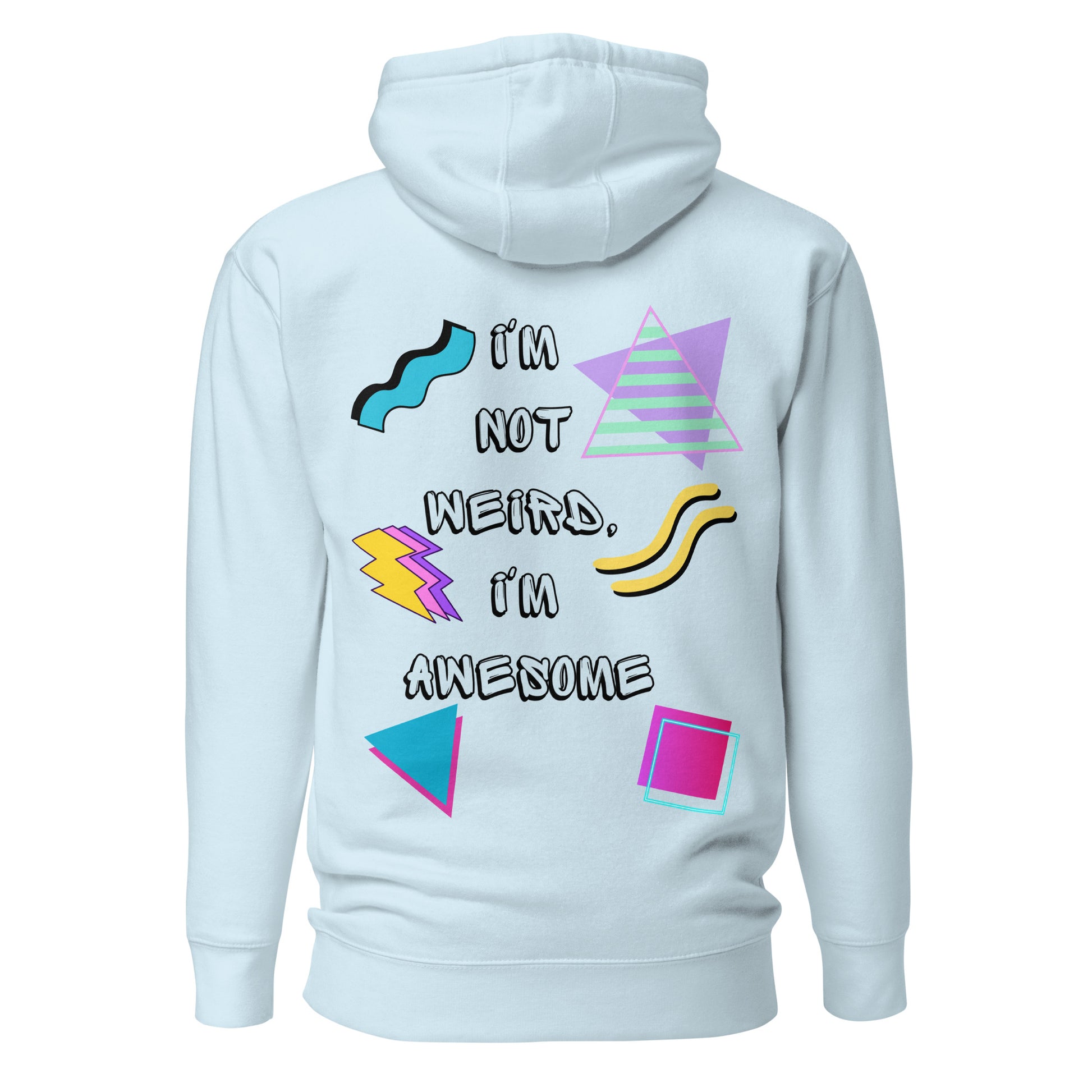 Unisex retro graphic hoodie with 80s abstract design and 'I'm not weird I'm awesome' slogan – Hipyfi Clothes & Design. sky-blue-back-2