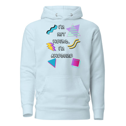 Unisex 80s Retro Hoodie with bold graphic design and 'I'm Not Weird, I'm Awesome' quote – Hipyfi Clothes & Design. sky-blue-front-2