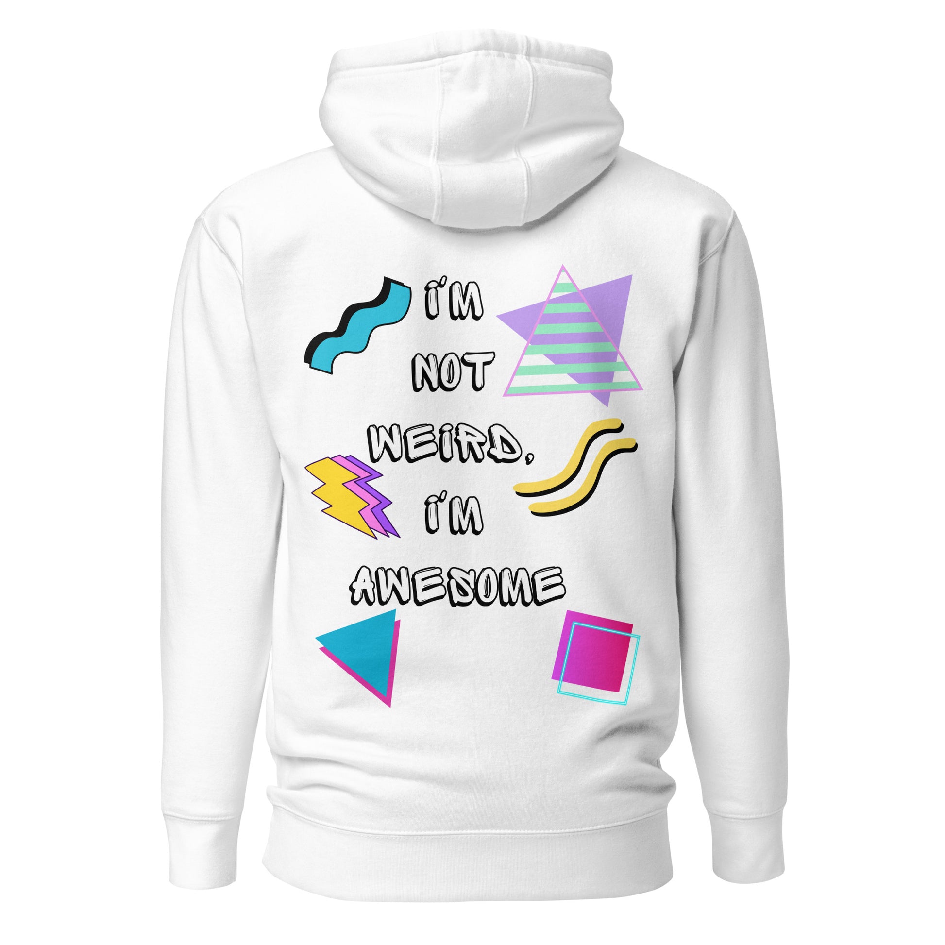 Unisex retro graphic hoodie with 80s abstract design and 'I'm not weird I'm awesome' slogan – Hipyfi Clothes & Design. white-back-2