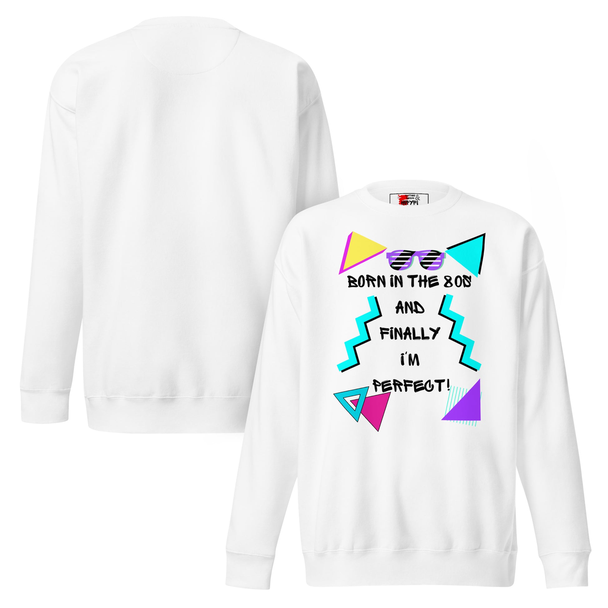 Hipyfi Retro 80s Unisex Premium Sweatshirt – Born in the 80s, featuring bold geometric design and vibrant neon colors. white-front-and-back