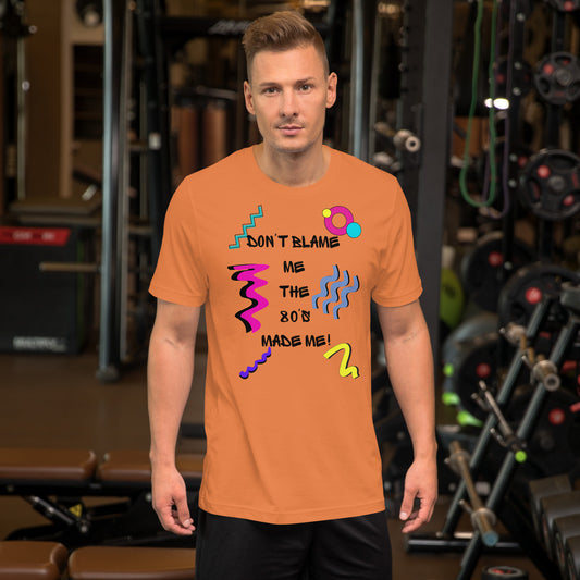 Unisex 80s Retro Graphic T-Shirt with 'Don’t Blame Me, the 80s Made Me' design – Hipyfi Clothes & Design. burnt-orange-front