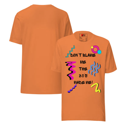 Unisex 80s Retro Graphic T-Shirt with 'Don’t Blame Me, the 80s Made Me' design – Hipyfi Clothes & Design. burnt-orange-front-and-back