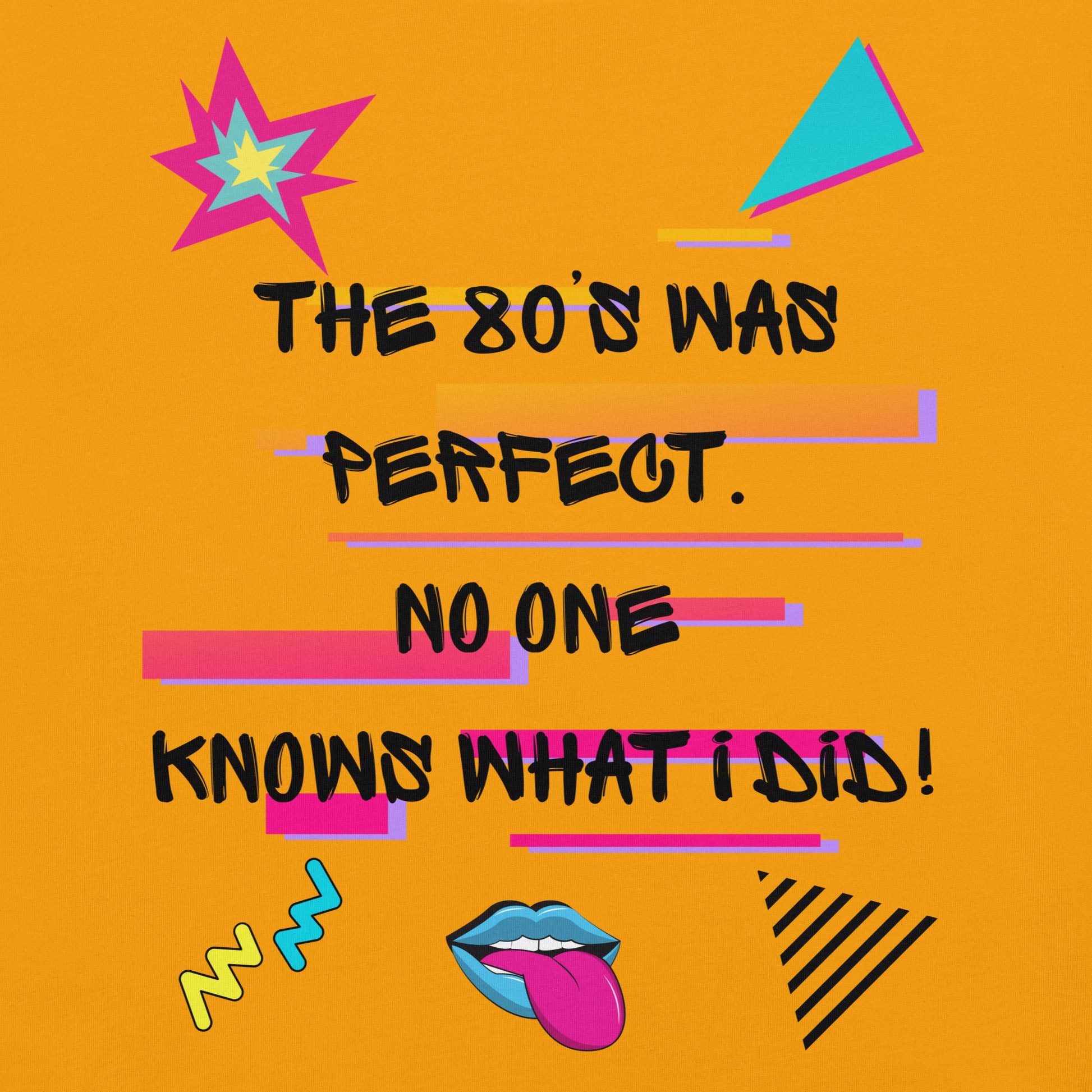 Hipyfi The '80s Was Perfect Unisex Graphic T-Shirt - Neon Pop Design, vibrant retro 80s style with bold typography and colorful graphics. Front