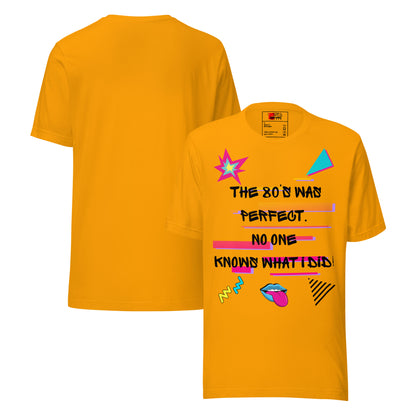 Hipyfi The '80s Was Perfect Unisex Graphic T-Shirt - Neon Pop Design, vibrant retro 80s style with bold typography and colorful graphics. gold-front-and-back