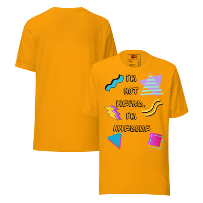 Unisex retro graphic t-shirt with 'I’m Not Weird I’m Awesome' 80s design by Hipyfi Clothes & Design. gold-front-and-back