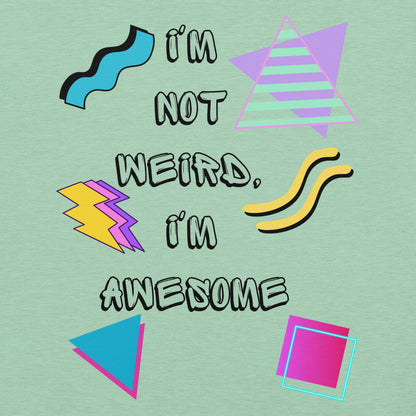 Unisex retro graphic t-shirt with 'I’m Not Weird I’m Awesome' 80s design by Hipyfi Clothes & Design. Front