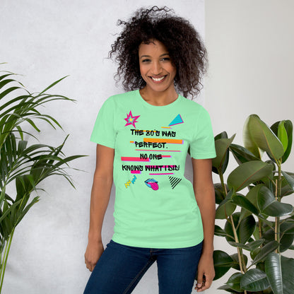 Hipyfi The '80s Was Perfect Unisex Graphic T-Shirt - Neon Pop Design, vibrant retro 80s style with bold typography and colorful graphics. mint-front-2
