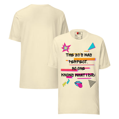 Hipyfi The '80s Was Perfect Unisex Graphic T-Shirt - Neon Pop Design, vibrant retro 80s style with bold typography and colorful graphics. natural-front-and-back
