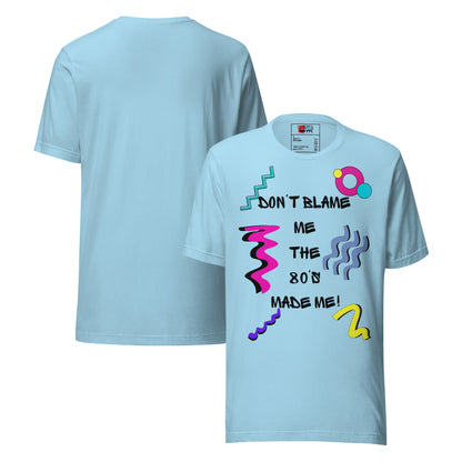 Unisex 80s Retro Graphic T-Shirt with 'Don’t Blame Me, the 80s Made Me' design – Hipyfi Clothes & Design. ocean-blue-front-and-back