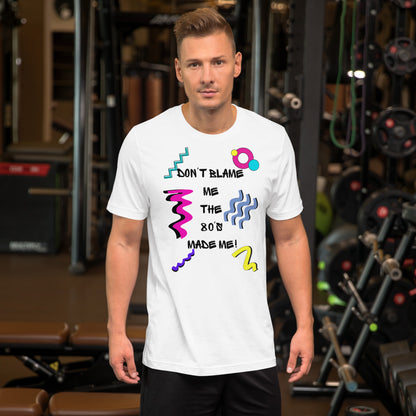 Unisex 80s Retro Graphic T-Shirt with 'Don’t Blame Me, the 80s Made Me' design – Hipyfi Clothes & Design.  white-front