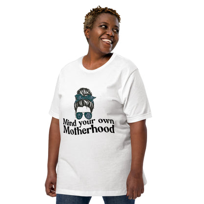 Empowered Mama unisex graphic t-shirt with 'Mind Your Own Motherhood' design – Hipyfi Clothes & Design. white-left-front