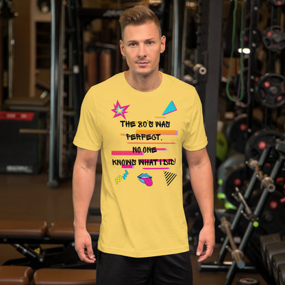 Hipyfi The '80s Was Perfect Unisex Graphic T-Shirt - Neon Pop Design, vibrant retro 80s style with bold typography and colorful graphics. yellow-front