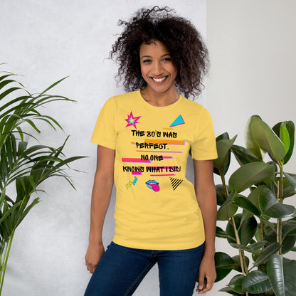 Hipyfi The '80s Was Perfect Unisex Graphic T-Shirt - Neon Pop Design, vibrant retro 80s style with bold typography and colorful graphics. yellow-front-2