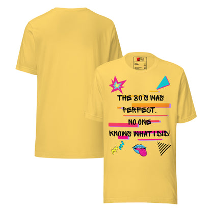 Hipyfi The '80s Was Perfect Unisex Graphic T-Shirt - Neon Pop Design, vibrant retro 80s style with bold typography and colorful graphics. yellow-front-and-back
