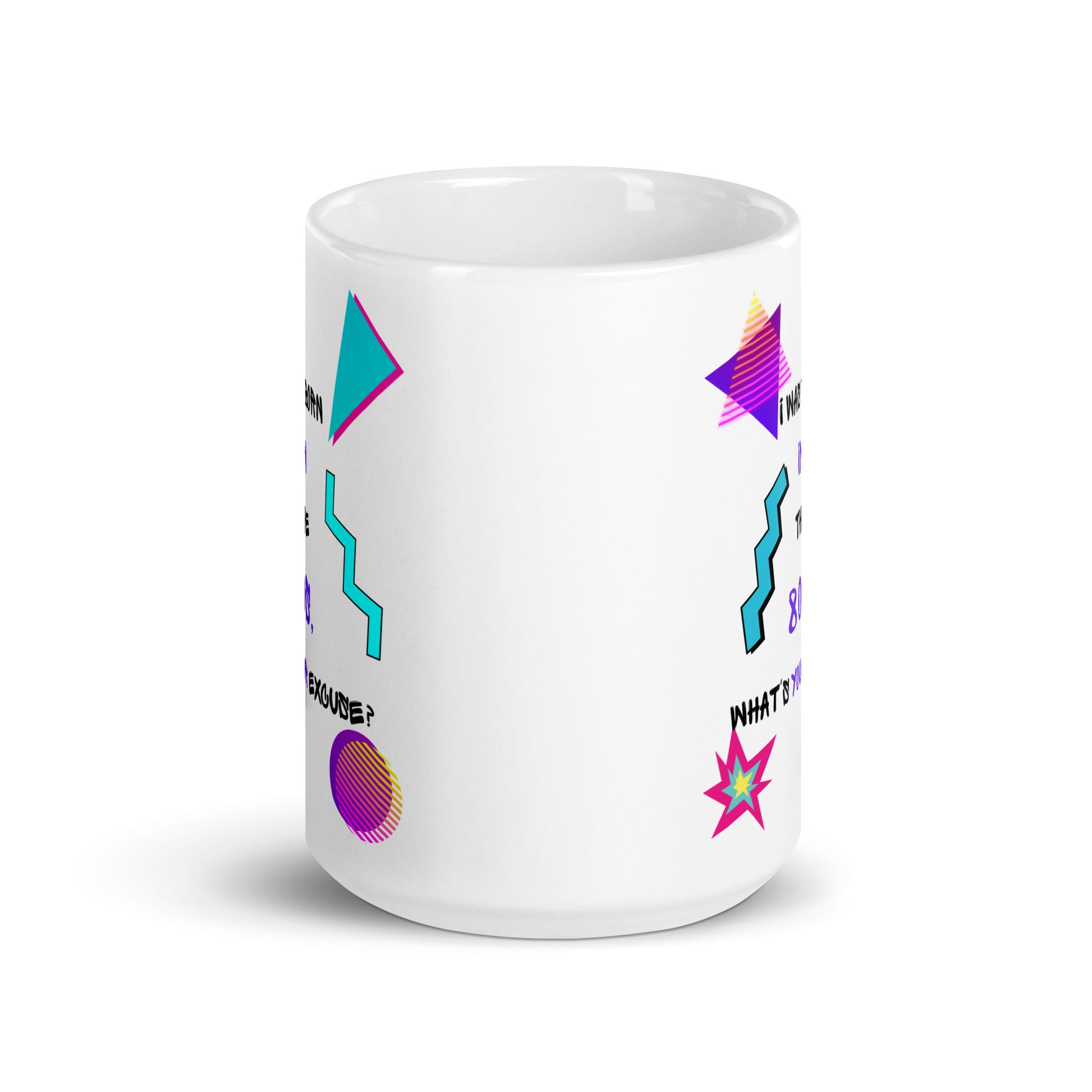 Retro 80s ceramic mug with neon geometric patterns and “I Was Born In The 80s, What’s Your Excuse?” hand-drawn typography by Hipyfi Clothes & Design 15-oz-front-view