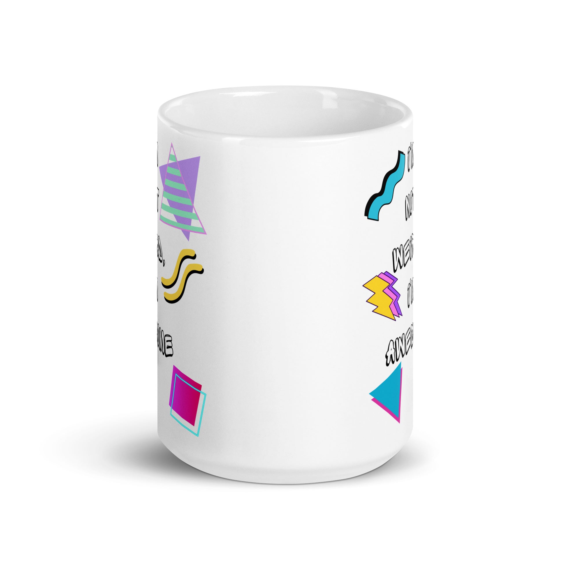 Retro ceramic mug with 80s geometric design and 'I'm Not Weird, I'm Awesome' quote – Hipyfi Clothes & Design 15-oz-front-view